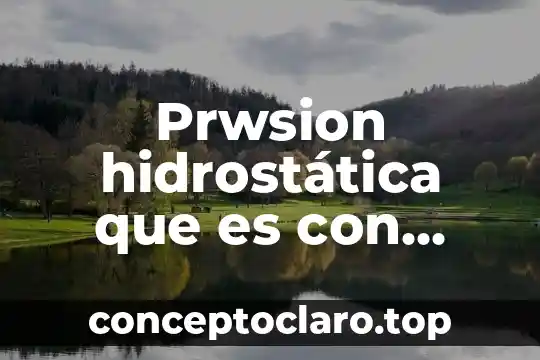 Que es una prueba hidrostatica en agua potable 6 Prwsion hidrostática que es con problemas