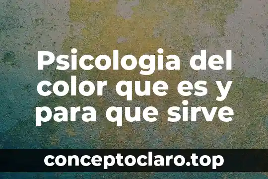 Psicologia del color que es y para que sirve