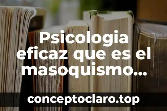 Psicologia eficaz que es el masoquismo sexual