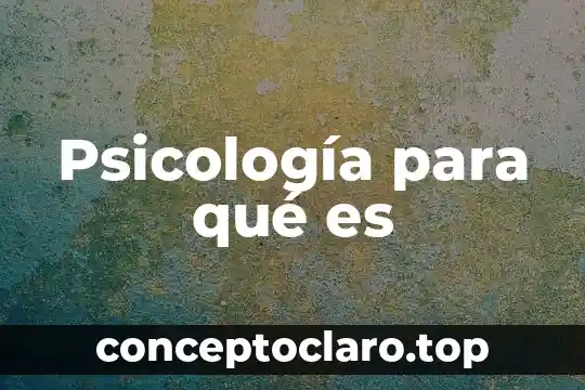Psicología para qué es