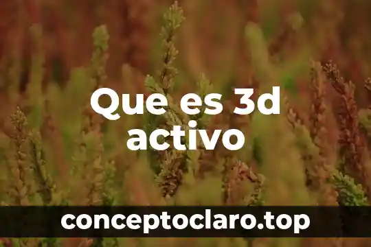 Que es principio activo en patologia 3 Que es 3d activo