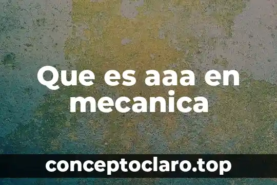 Que es una particula en mecanica 5 Que es aaa en mecanica
