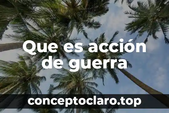 Que es acción de guerra