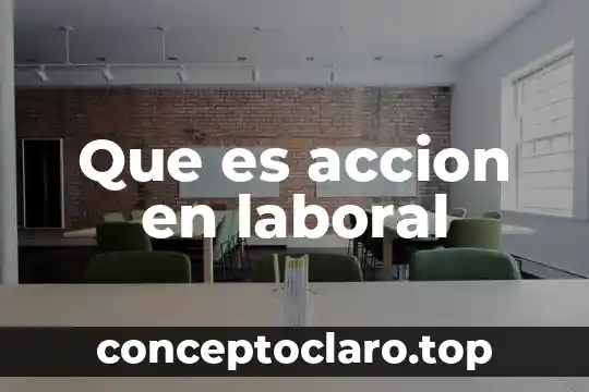 Qué es motivación laboral concepto 4 Que es accion en laboral