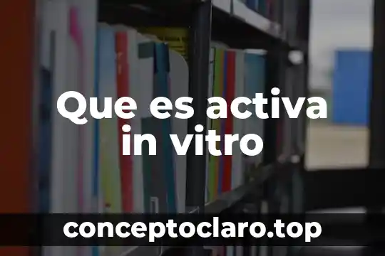 Que es activa in vitro