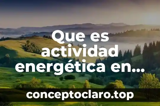 Que es actividad energética en mexico