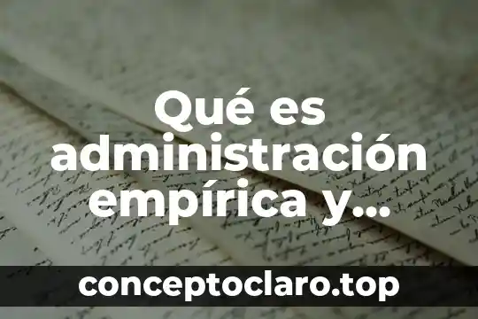 Qué es administración empírica y científica