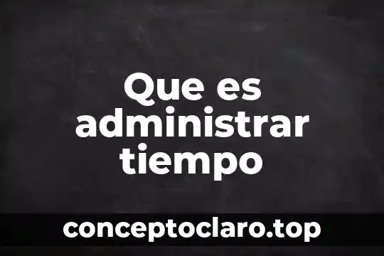 Tiempo fuera en quirofano que es 3 Que es administrar tiempo