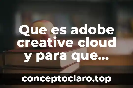 Que es adobe creative cloud y para que sirve