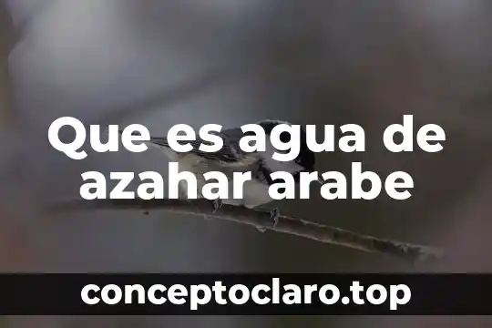 Que es agua de azahar arabe