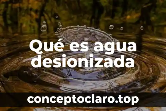 Que es la agua entubada 6 Qué es agua desionizada