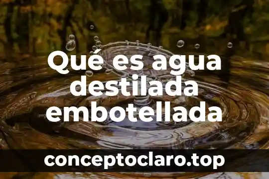 Que es una pistola de agua 7 Qué es agua destilada embotellada
