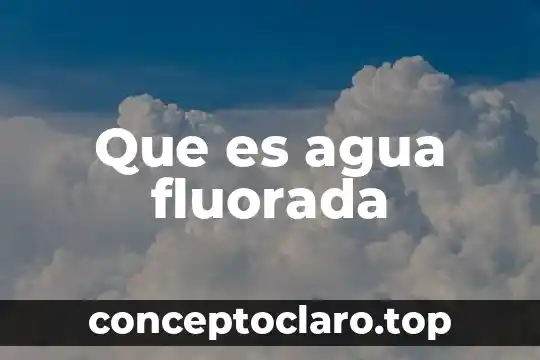 Que es un subsidio en el agua 4 Que es agua fluorada