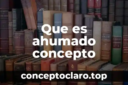 Que es ahumado concepto