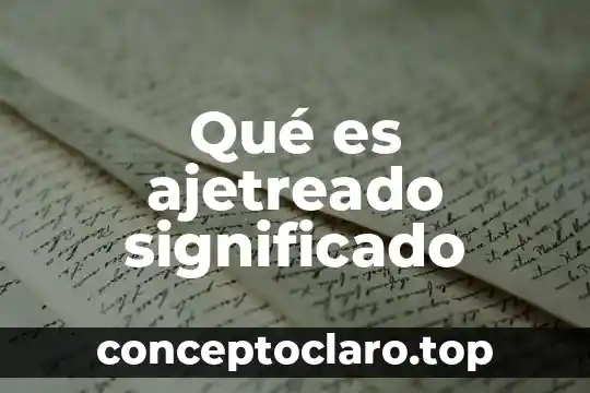 Qué es un mastodonte significado 4 Qué es ajetreado significado