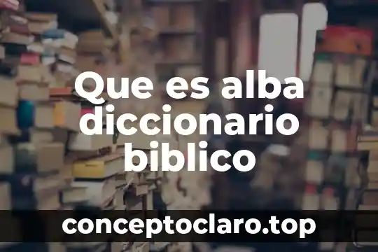 Que es alba diccionario biblico