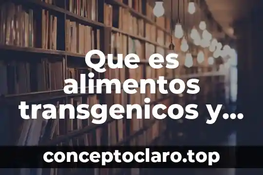 Que es la biomasica desechos organicos 8 Que es alimentos transgenicos y organicos