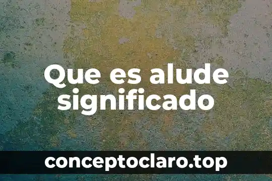 Que es alude significado