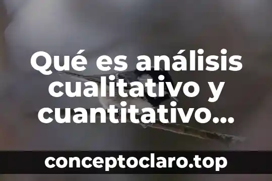 Qué es análisis cualitativo y cuantitativo Yahoo