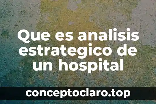 Que es analisis estrategico de un hospital