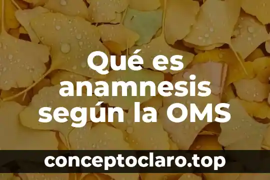 Que es un recien nacido segun la oms 5 Qué es anamnesis según la OMS