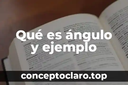 Qué es ángulo y ejemplo