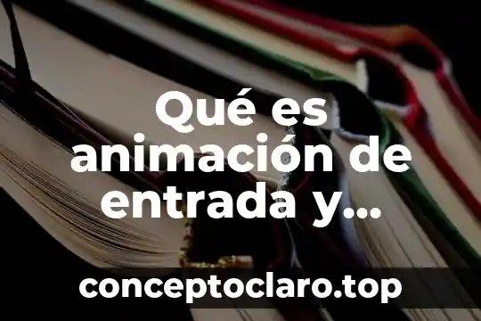 Que es la entrada de titulo en word 4 Qué es animación de entrada y salida