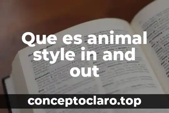 Que es animal style in and out