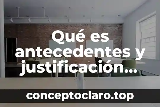 Que es el nombre de un proyecto 6 Qué es antecedentes y justificación de un proyecto