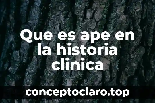 Que es un daño tisular en la historia clinica 3 Que es ape en la historia clinica