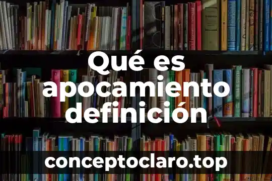 Qué es apocamiento definición