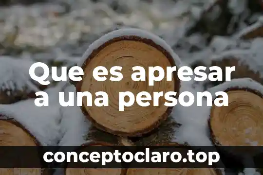 Que es apresar a una persona