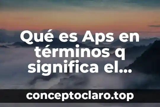 Que es significa gestionar sistemas expertos 7 Qué es Aps en términos q significa el IMSS