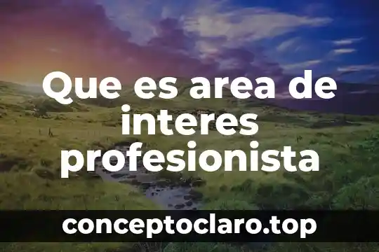 Que es area de transision para un hospital 5 Que es area de interes profesionista