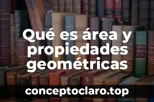 Que es ductibilidaden las propiedades de la materia 4 Qué es área y propiedades geométricas