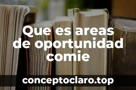 Que es examen de conocimiento por areas 6 Que es areas de oportunidad comie