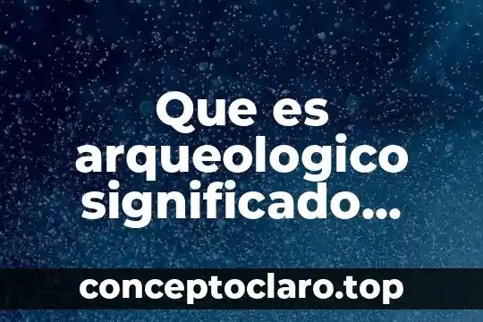 Qué es cleptomanía significado 4 Que es arqueologico significado etimologico