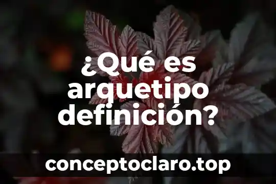 Qué es el kilo newton definición 5 ¿Qué es arquetipo definición?