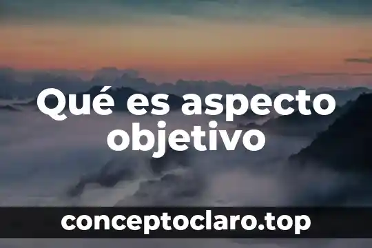 Que es espiritualidad objetivo 4 Qué es aspecto objetivo