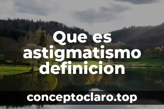 Que es astigmatismo definicion