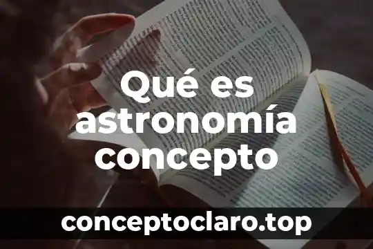 Qué es astronomía concepto