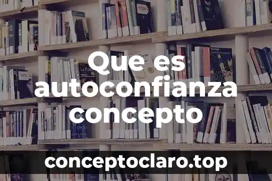 Que es autoconfianza concepto