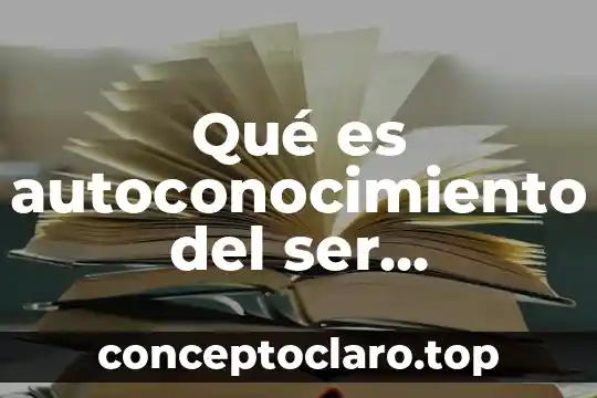 Qué es autoconocimiento del ser humano