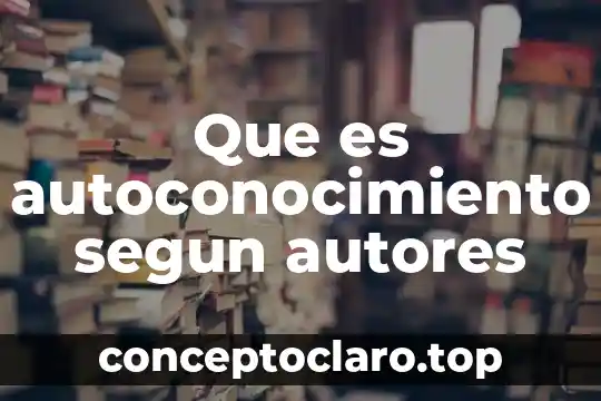 Que es autoconocimiento segun autores