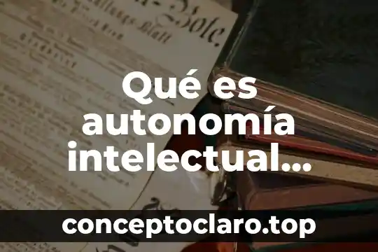 Qué es autonomía intelectual concepto