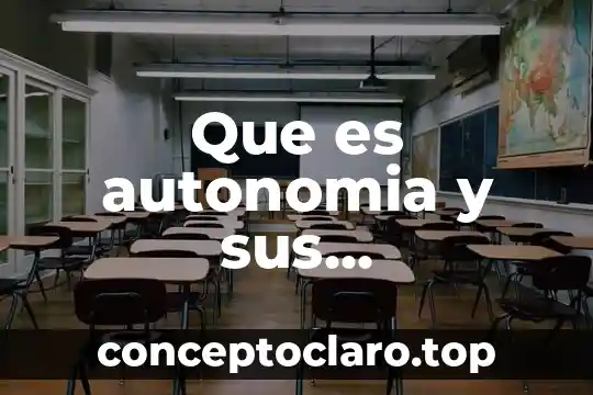 Qué es la autonomía según la SEP 8 Que es autonomia y sus caracteristicas