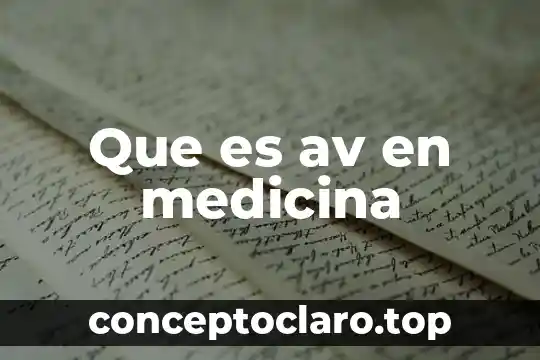 Que es av en medicina
