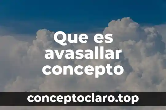 Que es derecho del niño concepto 6 Que es avasallar concepto