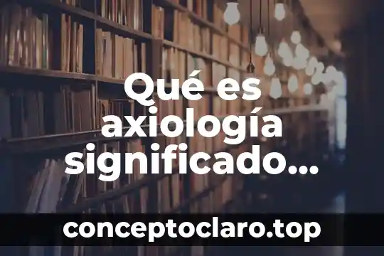 Que es el significado de feminista 5 Qué es axiología significado etimológico