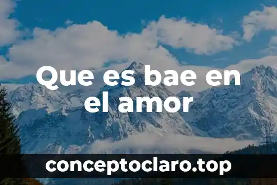 Que es bae en el amor